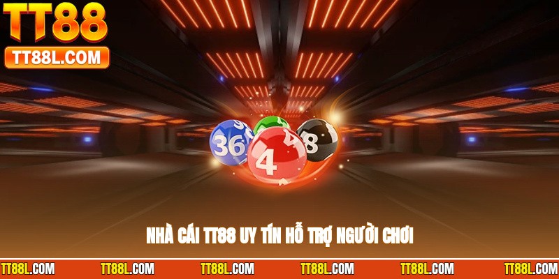 Nhà cái TT88 uy tín hỗ trợ người chơi